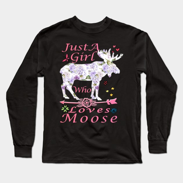 Just A Girl Who Loves Moose  Women Flowers Funny Giftss Long Sleeve T-Shirt by BuzzTeeStore